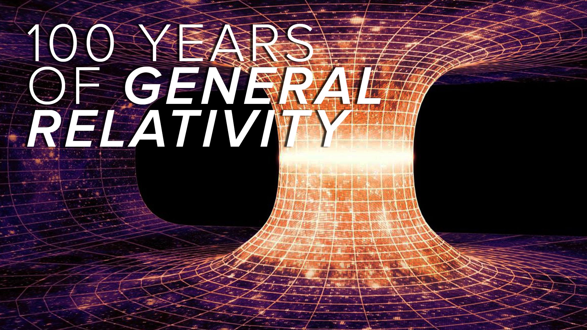 Albert Einstein's Theory of General Relativity at its 100th anniversary!